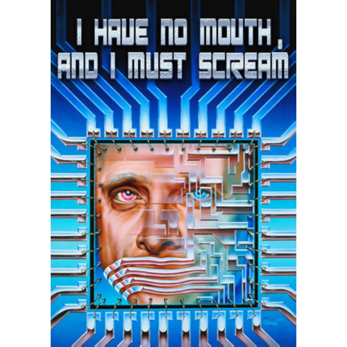 I Have No Mouth, and I Must Scream