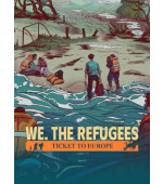 We. The Refugees: Ticket to Europe
