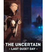 The Uncertain: Last Quiet Day