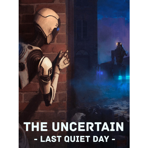 The Uncertain: Last Quiet Day
