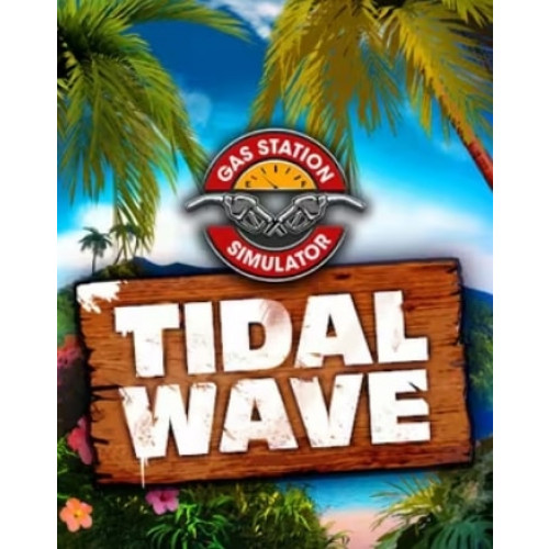 Gas Station Simulator - Tidal Wave